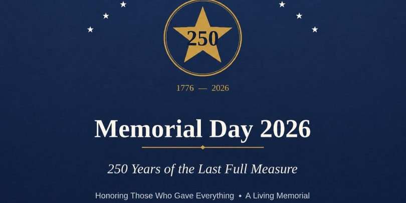 Memorial Day 2026: 250 Years of the Last Full Measure
